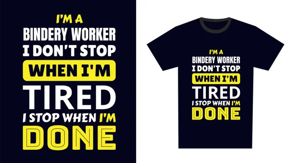 Bindery Worker Shirt Design Soy Trabajador Encuadernado Que Paro Cuando — Vector de stock