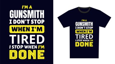 Gunsmith Tişört Tasarımı. Ben bir silahşörüm. Yorulduğumda durmam. Bitince dururum.