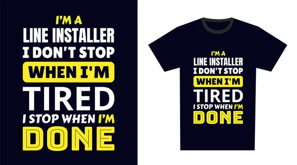 Línea Instalador Shirt Design Line Installer Don Stop Cansado Stop — Archivo Imágenes Vectoriales