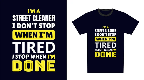 Calle Limpiador Camiseta Diseño Soy Limpiador Calles Paro Cuando Estoy — Vector de stock