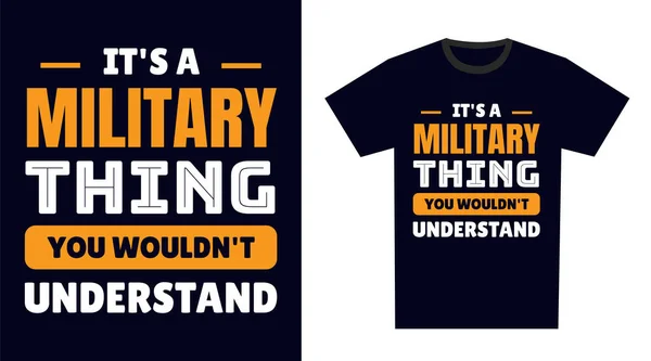 Vojenské Tričko Design Vojenská Věc Bys Nepochopil — Stockový vektor