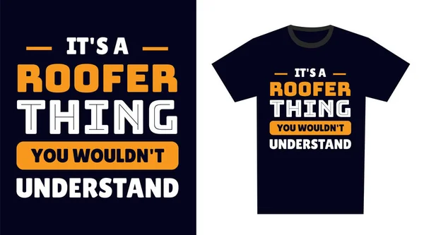 Roofer Shirt Design Uma Coisa Telhados Você Não Entenderia — Vetor de Stock