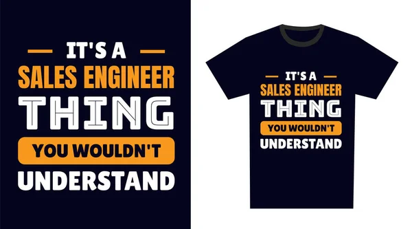 Ingeniero Ventas Shirt Design Una Cosa Ingeniero Ventas Que Entenderías — Archivo Imágenes Vectoriales