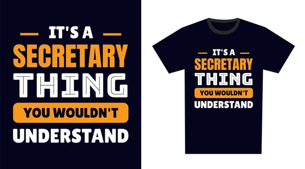 Sekreterare Shirt Design Det Sekreterare Sak Skulle Inte Förstå — Stock vektor