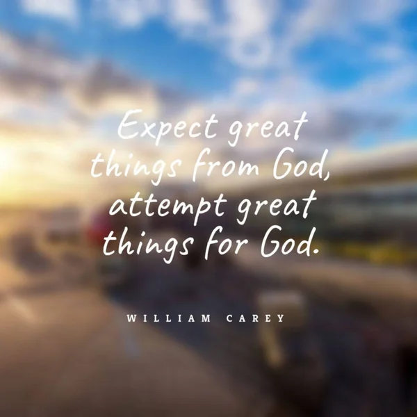 Quote Expect Great Things God Attempt Great Things God Blurry — Stock Photo, Image