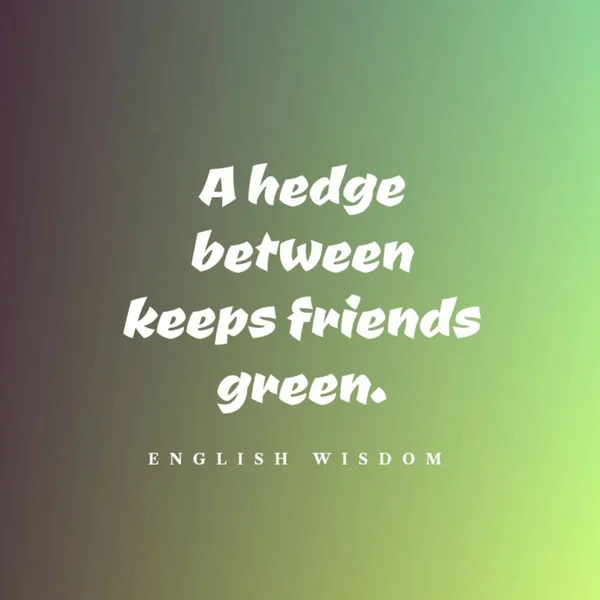 Cita Una Sabiduría Inglesa Seto Entre Amigos Mantiene Verde —  Fotos de Stock
