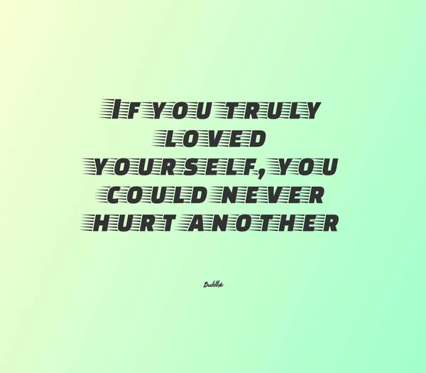 Quote You Truly Loved Yourself You Could Never Hurt Another — Stock Photo, Image