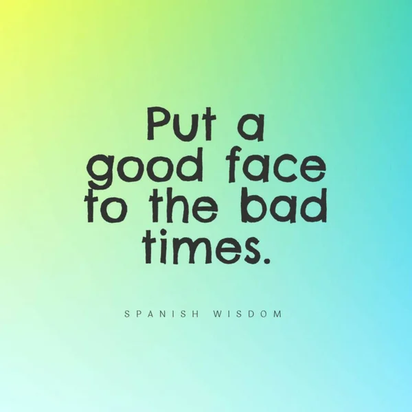 Quote Putting Good Face Even Bad Times Colorful Background — Stock Photo, Image