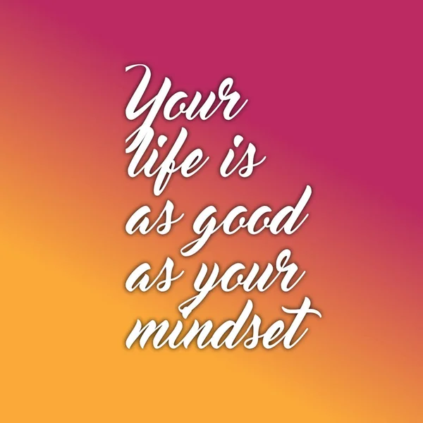 Motivational Quote Your Life Good Your Mindset Written Fancy White — Stock Photo, Image