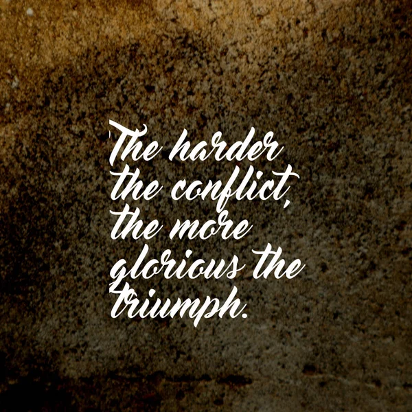 Motivational Quote Harder Conflict More Glorious Triumph Written Fancy White — Stock Photo, Image