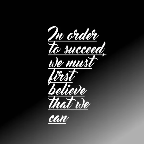 動機付けの引用 成功するためには まず私たちができることを信じる必要があります 黒の背景にファンシーホワイトフォントで書かれています — ストック写真