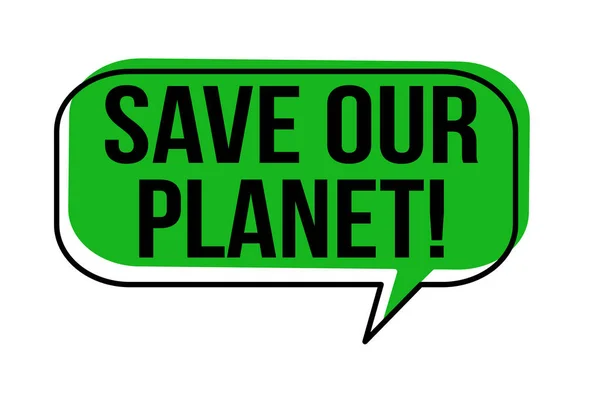 白い背景に隔離された 私達の惑星を救う テキストを持つ緑色のスピーチバブル — ストック写真