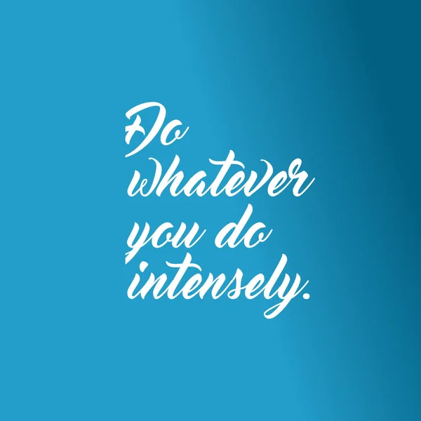 Motivational Quote Whatever You Intensely Written Fancy White Font Blue — Stock Photo, Image