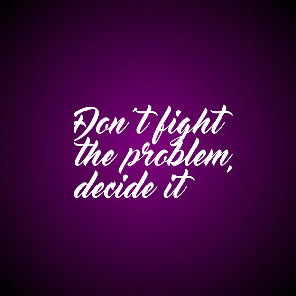 動機付けの引用 問題と戦わない それを決定しなさい 紫色の背景の空想的な白いフォントで書かれている — ストック写真