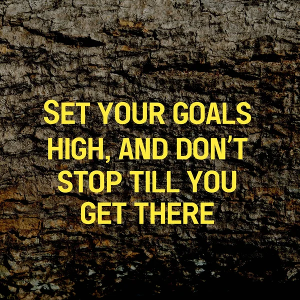 Quote Set Your Goals High Don Stop Till You Get — 图库照片