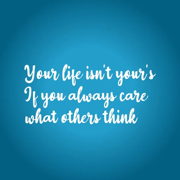 Your Life Your You Always Care What Other Think という感動的な言葉が青の背景にファンシーホワイトフォントで書かれています — ストック写真