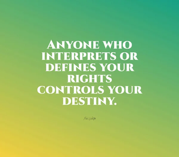 Inspirational Quote Anyone Who Interprets Defines Your Rights Controls Your — Stock Photo, Image