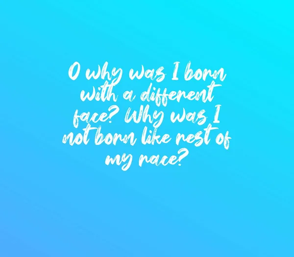 Ένα Απόφθεγμα Γιατί Γεννήθηκα Διαφορετικό Πρόσωπο Γιατί Δεν Γεννήθηκα Όπως — Φωτογραφία Αρχείου
