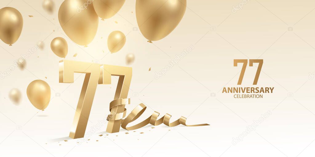 77th Anniversary celebration background. 3D Golden numbers with bent ribbon, confetti and balloons.