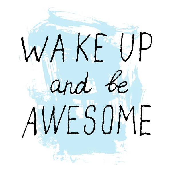 Wake Up en worden Awesome Kalligrafie belettering — Stockvector