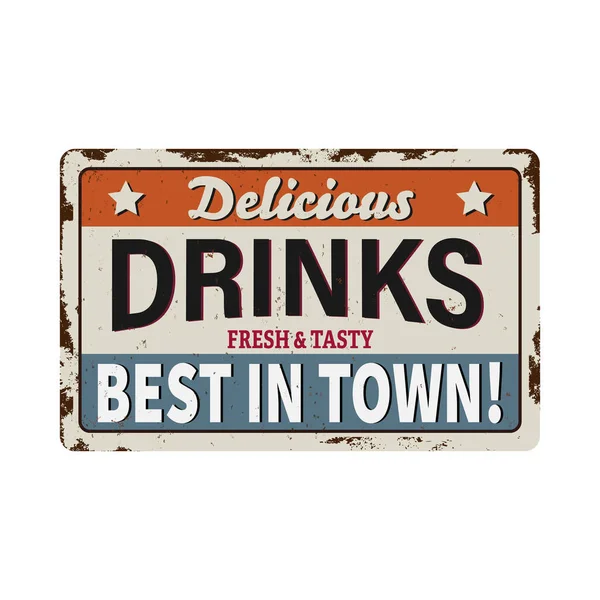 Delicious Drinks Fresh Made Best in Town Vintage Old Grungy Metal Sign Poster. Vector illustration. — Stock Vector