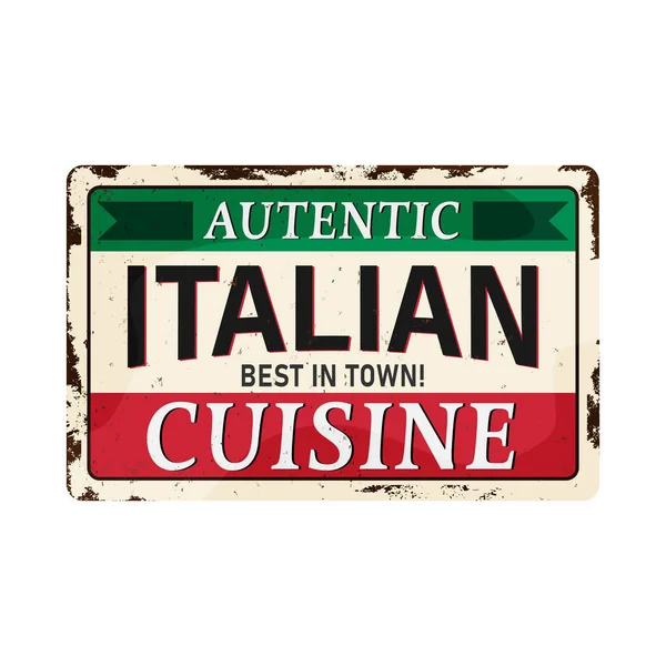 Cartel metálico oxidado vintage de la cocina italiana auténtica sobre fondo blanco, ilustración vectorial. — Vector de stock