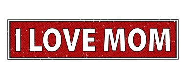 Annemin kağıt levhasını seviyorum. Annemin çıkartmalarını seviyorum.