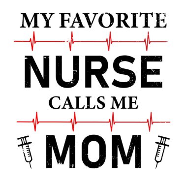 En sevdiğim hemşire bana anne der Hemşire Tişört Tasarımı