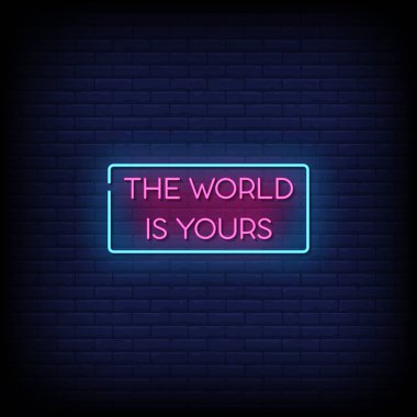 Dünya senindir. Koyu tuğlalı arka planda Neon işareti.