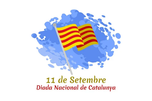 Traduzir Setembro Dia Nacional Catalunha Ilustração Vetorial Adequado Para Cartão —  Vetores de Stock