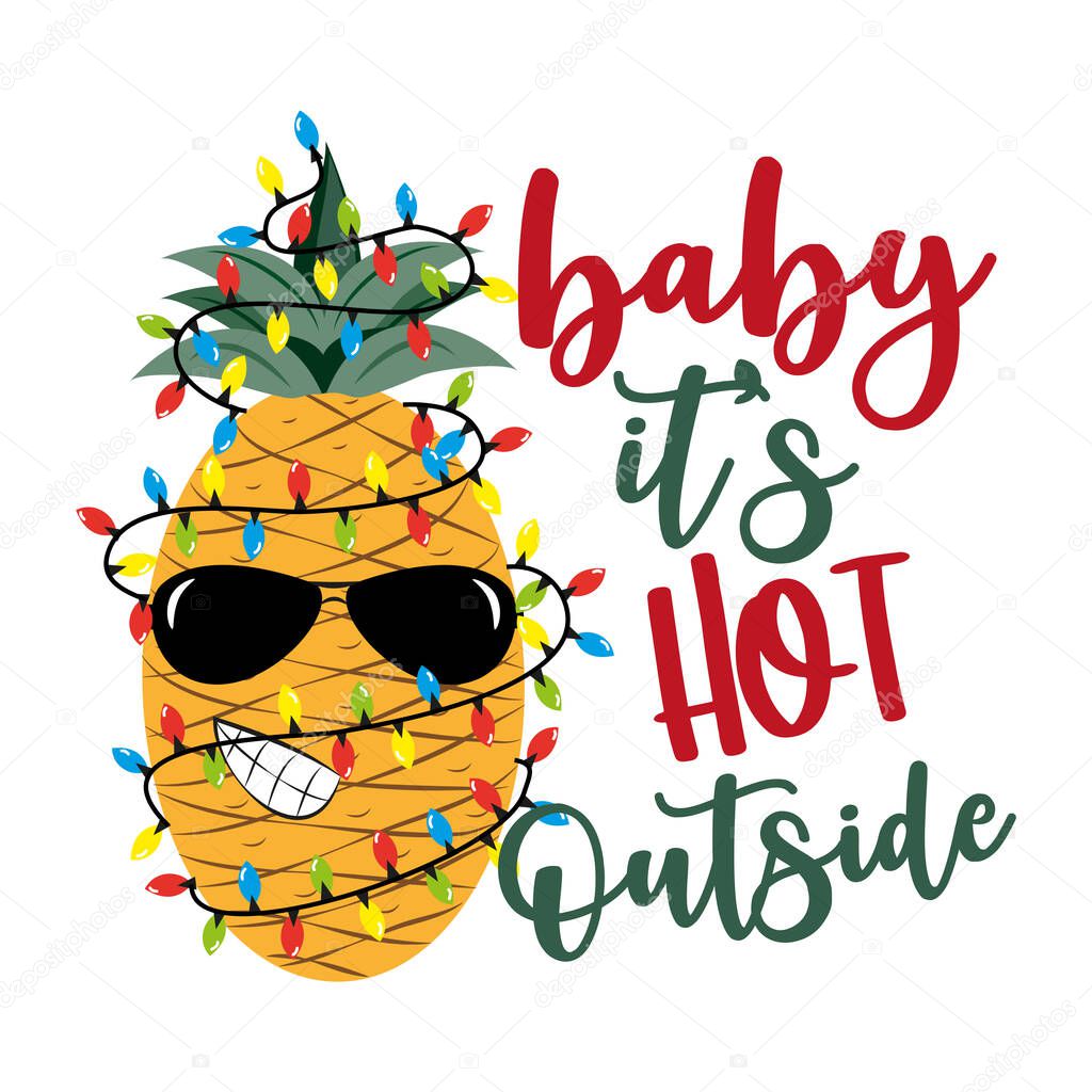 Baby it's hot outside- funny tropic greeting for christmas. Cool pineapple in Christmas lights.  Good for greeting card, t shirt print, poster, mug, and gift design.