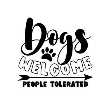 Köpekler hoşgörülü insanları hoş karşılar. Pençe izi ve ok sembollü olumlu ifade. Tişört baskısı, poster, afiş, ev dekorasyonu ve hediye tasarımı için iyidir..