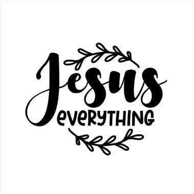 İsa her şeyi- Hıristiyan motivasyonu alıntısı. Tişört baskısı, poster, kart, ev dekorasyonu ve hediye tasarımı için iyidir..
