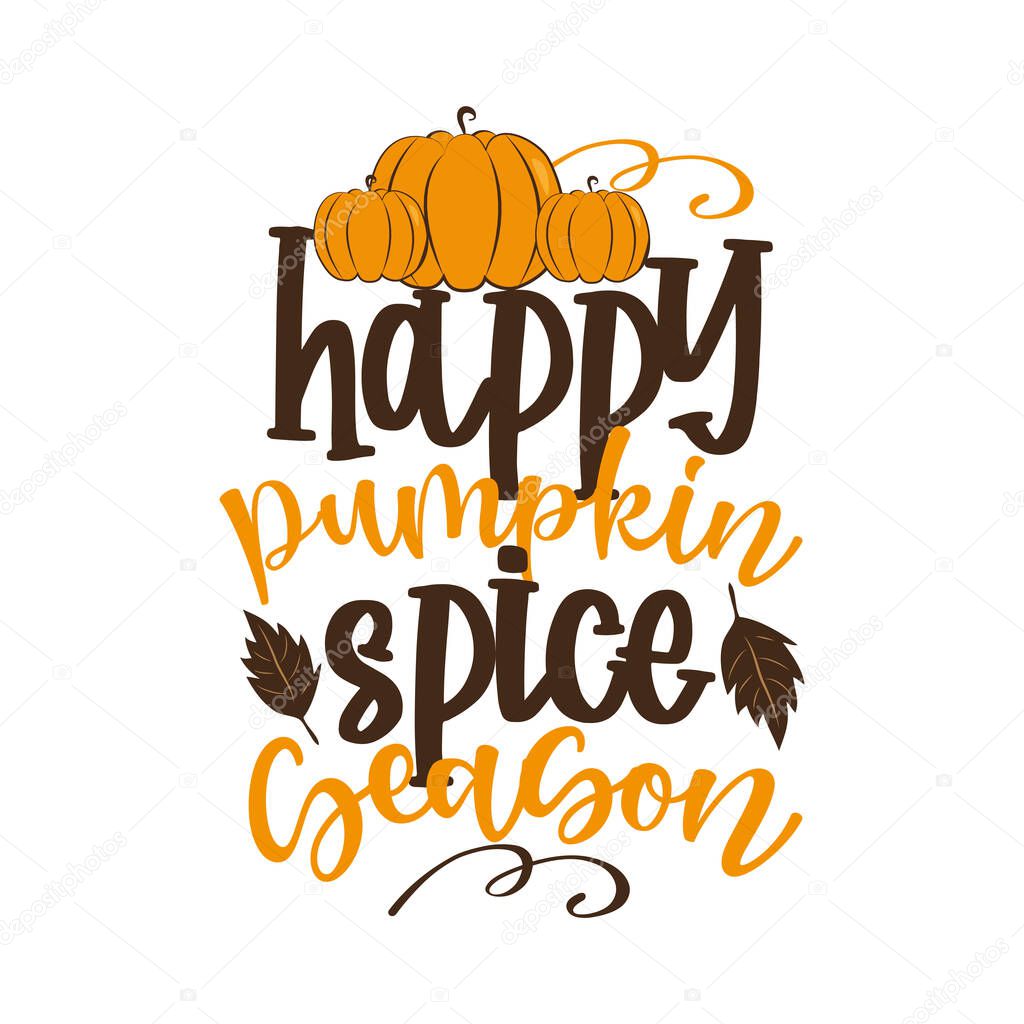 Happy pumpkin spice season- funny Autumnal saying with pumpkins and leaves. Good for greeting card, poster, T shirt print, mug, and gift design.