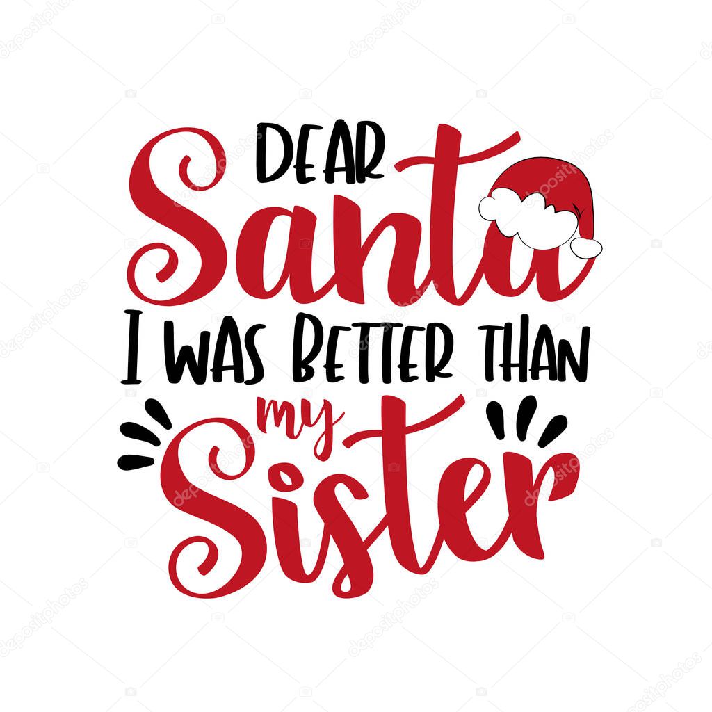 Sister - funny phrase for Chrsitmas. Good for greeting card, poster, T shirt print, childhood, and other git design.
