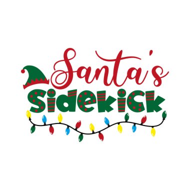 Santa's Sidekick - funny text for Christmas. Good for Childhood, greeting card, poster, mug, and gift design. clipart