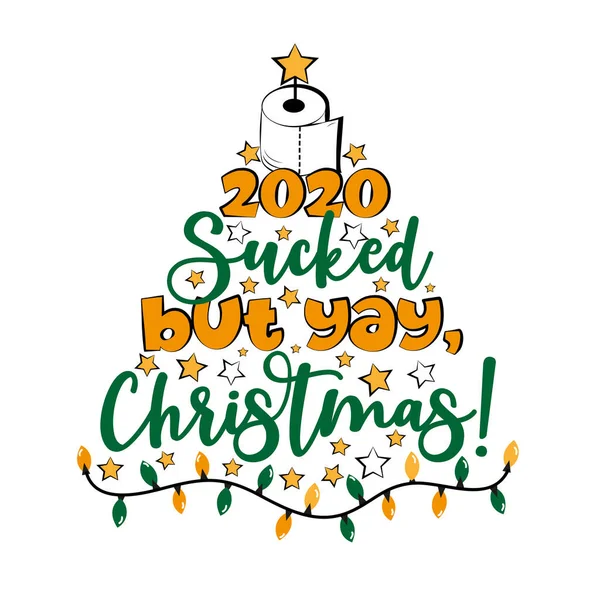 2020 Sucked But Yay, Christmas!- Funny greeting card for Christmas in covid-19 pandemic self isolated period. — Stock Illustration 2020 Sucked Yay Christmas Funny Greeting Card Christmas Covid Pandemic Royalty Free Stock Illustrations