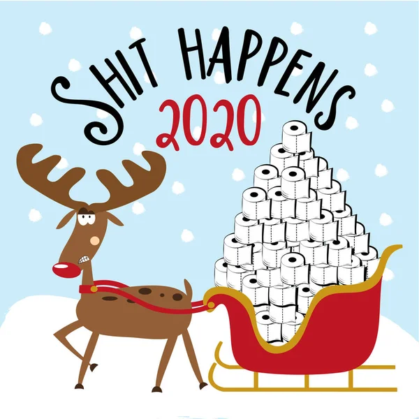 Shit Happens 2020 - Angry reindeer with toilet paper tower in sleigh. Funny greeting card for Christmas in covid-19 pandemic self isolated period. — Stock Illustration Shit Happens 2020 Angry Reindeer Toilet Paper Tower Sleigh Funny Stock Vector