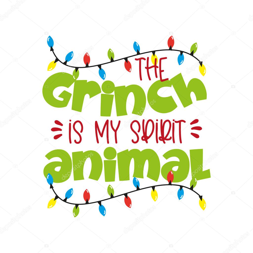 Grinch is my sprit animal - funny Christmas  phrase . Good for t shirt print, poster, banner, greeting card, mug and other gifts design.