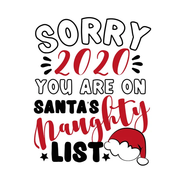 Sorry 2020 you are on Santa's naughty list- funny phrase for Christmas in covid-19 pandemic self isolated period. — Stock Illustration Sorry 2020 You Santa Naughty List Funny Phrase Christmas Covid Royalty Free Stock Illustrations