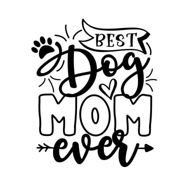 En iyi Köpek Anne Ever- pati izli motive edici ifade. Tişört baskısı, poster, kart, kupa ve diğer hediye tasarımları için iyidir..