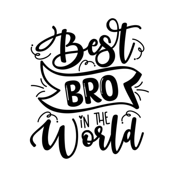 Best Bro World Testo Ispiratore Illustrazione Calligrafica Isolata Sfondo Bianco — Vettoriale Stock