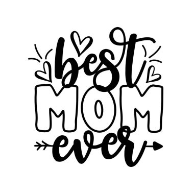 Gelmiş geçmiş en iyi anne - ilham verici metin. Kaligrafi çizimi beyaz arkaplanda izole edildi. Anneler Günü için tipografi, rozetler, kartpostal, tişört, parmak izleri..