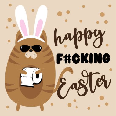 Happy Fucking Easter - Cool cat in bunny ears and toilet paper . Funny greeting card for Easter in covid-19 pandemic self isolated period.