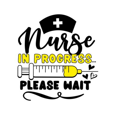 Nurse in progress...please wait- slogan with vaccine. Funny concept in covid-19 pandemic self isolated period. 