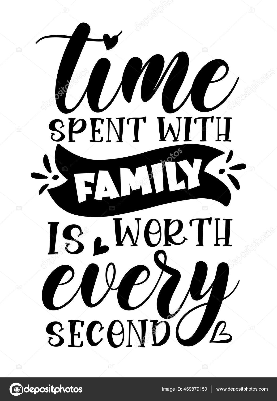 Tid Tilbrakt Med Familie Verdt Hvert Sekund Motiverende Ord Bra stockvektor  © reginatolgyesi1984@gmail.com #469879150, image size:1173x1700