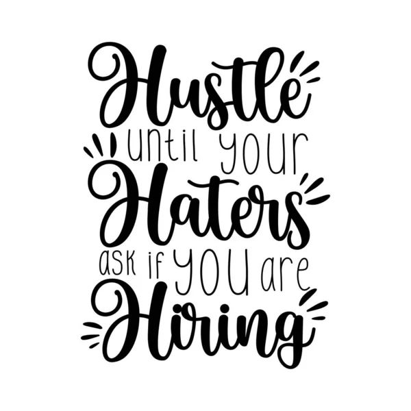 Hustle Jusqu Que Vos Haïsseurs Demandent Vous Embauchez Dicton Motivation — Image vectorielle
