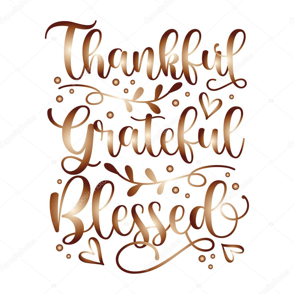 Thankful Grateful Blessed - Inspirational Thanksgiving day handwritten quote, lettering message. Good for greeting card, textile print, home decor, and other gifts design.