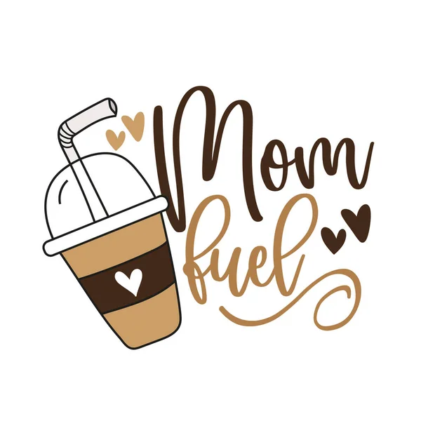妈妈用咖啡杯和红心给有趣的文字加燃料 适合T恤衫 贺卡和礼物设计给妈妈 — 图库矢量图片