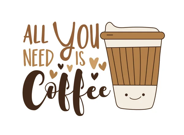 Potrzebujesz Tylko Kawy Słodkiej Filiżanki Kawy Nadaje Się Kartek Etykiet — Wektor stockowy